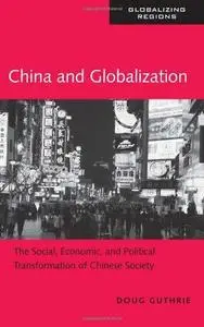 China and Globalization: The Social, Economic and Political Transformation of Chinese Society (Globalizing Regions)