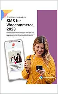 The Ultimate Guide to SMS for Woocommerce 2023 (SMS Marketing Guides for E-Commerce)