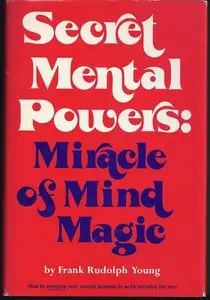 Secret mental powers: miracle of mind magic