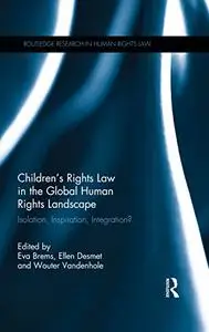 Children’s Rights Law in the Global Human Rights Landscape: Isolation, Inspiration, Integration?