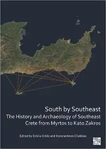 South by Southeast: The History and Archaeology of Southeast Crete from Myrtos to Kato Zakros