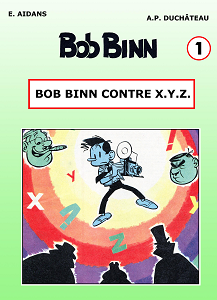 Bob Binn - Tome 1 - Bob Binn Contre X.Y.Z