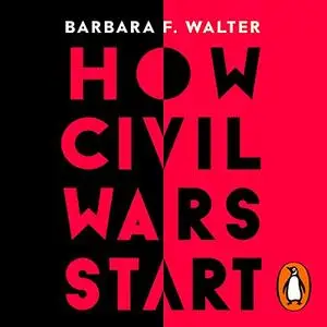 How Civil Wars Start: And How to Stop Them [Audiobook]