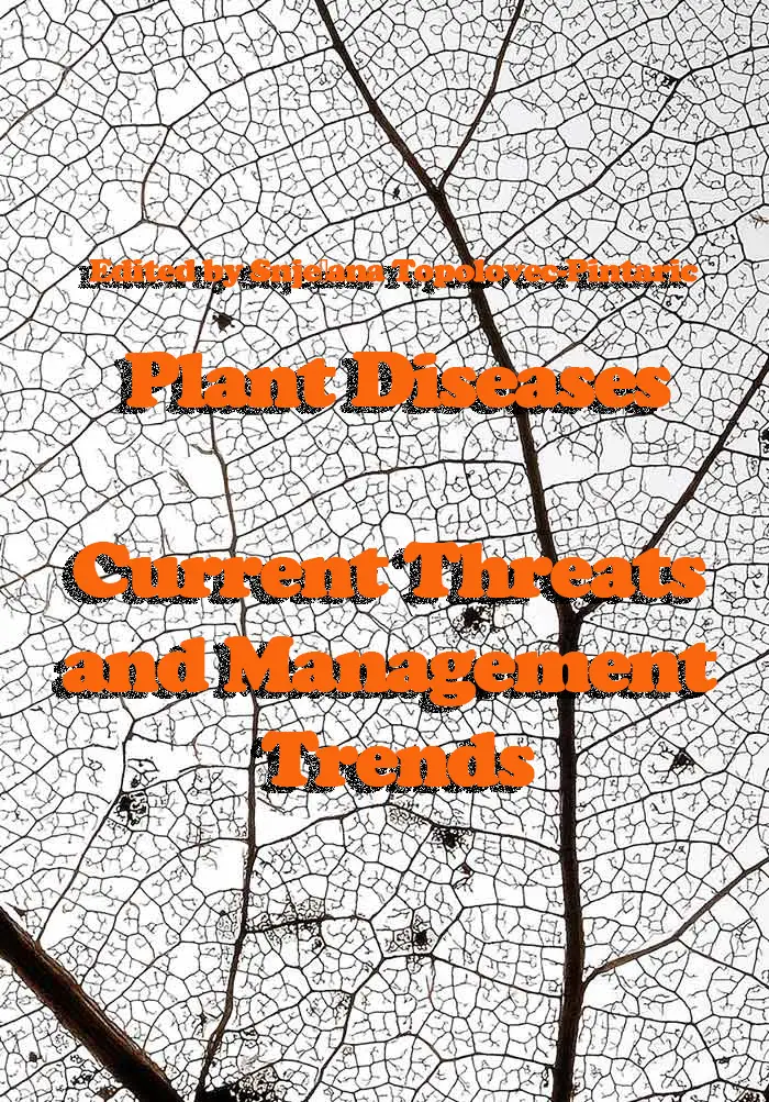 "Plant Diseases: Current Threats and Management Trends" ed. by Snježana Topolovec-Pintaric