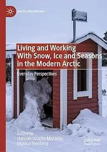 Living and Working With Snow, Ice and Seasons in the Modern Arctic: Everyday Perspectives