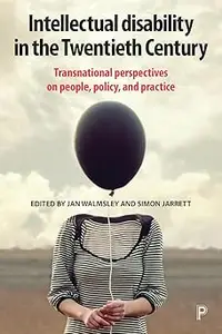 Intellectual Disability in the Twentieth Century: Transnational Perspectives on People, Policy, and Practice