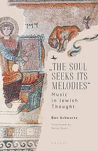 “The Soul Seeks Its Melodies”: Music in Jewish Thought