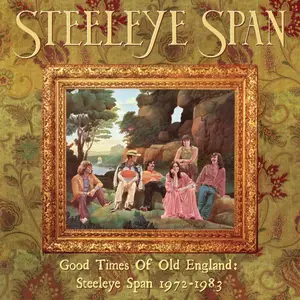 Steeleye Span - Good Times of Old England: Steeleye Span 1972-1983 (2022)