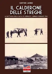 Gunther Jahnke - Il calderone delle streghe: La battaglia della sacca di Cherkassy