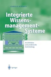 Integrierte Wissensmanagement-Systeme: Architektur und praktische Anwendung