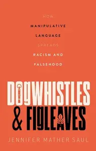 Dogwhistles and Figleaves: How Manipulative Language Spreads Racism and Falsehood