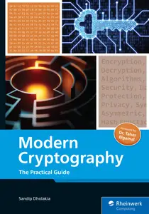 Modern Cryptography: The Practical Guide to Securing Data (Rheinwerk Computing) - Sandip Dholakia