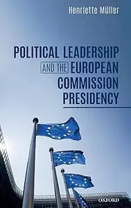 Political Leadership and the European Commission Presidency