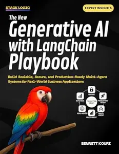 The New Generative AI with LangChain Playbook: Build Scalable, Secure, and Production-Ready Multi-Agent Systems for Real-World