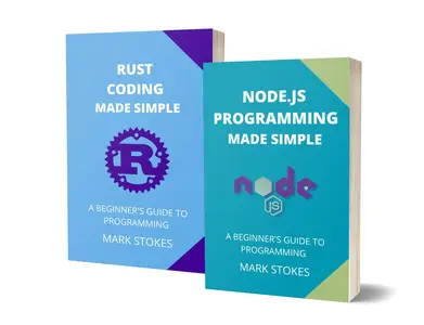 Node.js and Rust Coding Made Simple: A Beginner’s Guide to Programming - 2 Books in 1