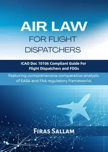 Air Law for Flight Dispatchers: ICAO Doc 10106 Compliant Guide for Flight Dispatchers and FOOs