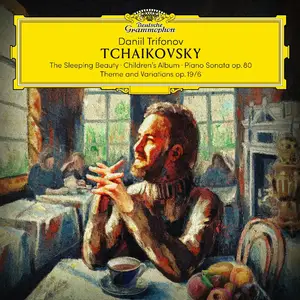 Daniil Trifonov - Tchaikovsky: The Sleeping Beauty; Children's Album; Piano Sonata, Op. 80; Theme and Variations (2025)