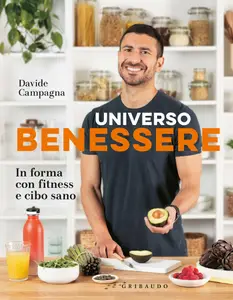 Davide Campagna - Universo benessere. In forma con fitness e cibo sano