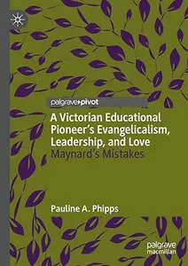 A Victorian Educational Pioneer’s Evangelicalism, Leadership, and Love