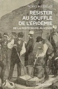 Patrice Bourdelais, "Résister au souffle de l'épidémie, de la peste noire au Covid"