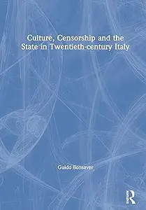 Culture, Censorship and the State in Twentieth-century Italy