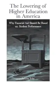 The Lowering of Higher Education in America: Why Financial Aid Should Be Based on Student Performance