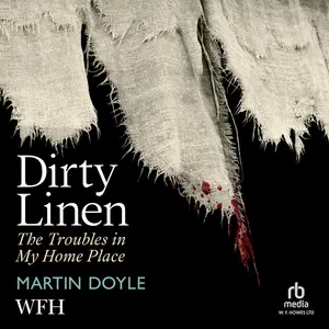 Dirty Linen: The Troubles in My Home Place
