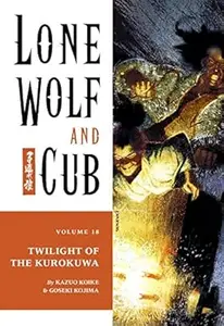 Lone Wolf and Cub Vol. 18 Twilight of the Kurokuwa