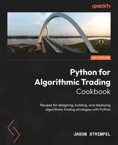 Python for Algorithmic Trading Cookbook: Recipes for designing, building