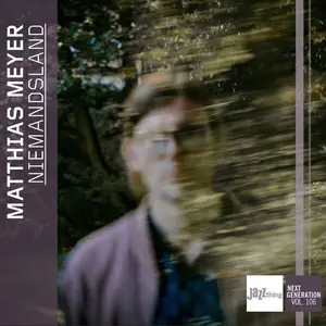 Matthias Meyer - Niemandsland | Jazzthing Next Generation, Vol. 106 (2025) [Official Digital Download 24/96]