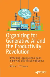 Organizing for Generative AI and the Productivity Revolution: Reshaping Organizational Roles