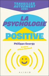 Philippe Georgy, "Travailler autrement avec la psychologie positive"