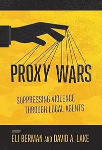 Proxy Wars: Suppressing Violence through Local Agents
