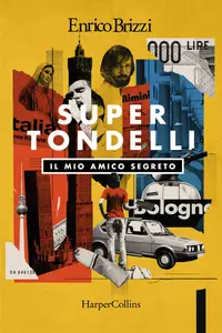 SuperTondelli. Il mio amico segreto - Enrico Brizzi