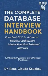 The Complete Database Interview Handbook: 100 Essential Questions Every Developer Must Know