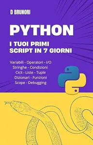 Python per Principianti: I tuoi primi script in 7 giorni