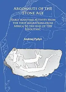 Argonauts of the Stone Age: Early maritime activity from the first migrations from Africa to the end of the Neolithic