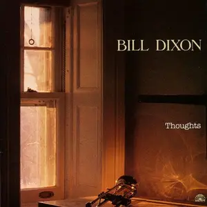 Bill Dixon - Thoughts (1987)