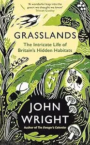 Grasslands: The Intricate Life of Britain's Hidden Habitats