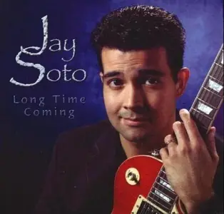Jay Soto - Long Time Coming (2005)