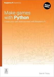 Make games with Python: Create your own entertainment with Raspberry Pi (Essentials)