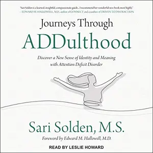 Journeys Through ADDulthood: Discover a New Sense of Identity and Meaning with Attention Deficit Disorder [Audiobook]