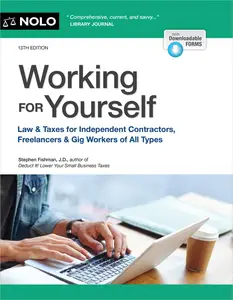 Working for Yourself: Law & Taxes for Independent Contractors, Freelancers & Gig Workers of All Types, 13th Edition