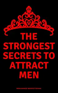 The strongest secrets to attract men