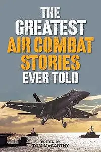 The Greatest Air Combat Stories Ever Told