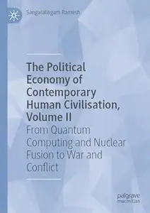 The Political Economy of Contemporary Human Civilisation, Volume II: From Quantum Computing and Nuclear Fusion