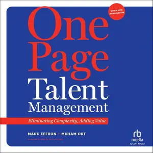 One Page Talent Management (With a New Introduction): Eliminating Complexity, Adding Value