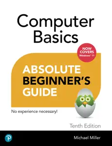 Absolute Beginner's Guide Computer Basics, Windows 11 Edition, 10th Edition