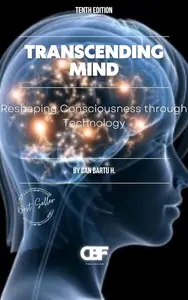 Transcending Mind: Reshaping Consciousness Through Technology