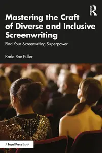 Mastering the Craft of Diverse and Inclusive Screenwriting: Find Your Screenwriting Superpower